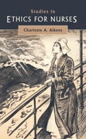 Studies in Ethics for Nurses 1163280615 Book Cover