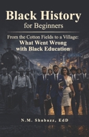 From the Cotton Fields to a Village: What Went Wrong with Black Education B0GV3XKMPB Book Cover