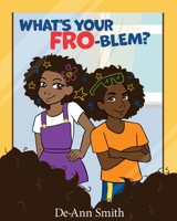What’s Your FRO-blem? 1954437188 Book Cover