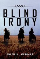 Blind Irony 1469191741 Book Cover