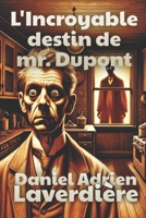 L'Incroyable destin de mr. Dupont: Thriller Psychologique Extrême (French Edition) B0DQTQL3DK Book Cover