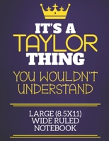 It's A Taylor Thing You Wouldn't Understand Large (8.5x11) Wide Ruled Notebook: Show you care with our personalised family member books, a perfect way to show off your surname! Unisex books are ideal  1674320108 Book Cover