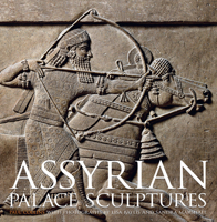 Assyrian Palace Sculptures 160606648X Book Cover