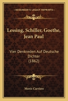 Lessing, Schiller, Goethe, Jean Paul 1104991489 Book Cover