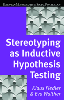 Stereotyping as Inductive Hypothesis Testing (European Monographs in Social Psychology) 1138883093 Book Cover