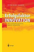 Erfolgsfaktor Innovation: Ideen Systematisch Generieren, Bewerten Und Umsetzen 3642620639 Book Cover