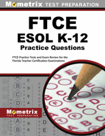 FTCE ESOL K-12 Practice Questions: FTCE Practice Tests and Exam Review for the Florida Teacher Certification Examinations 1516711726 Book Cover