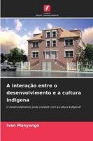 A interação entre o desenvolvimento e a cultura indígena (Portuguese Edition) 6202461691 Book Cover