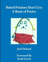 Baked Potatoes Don'T Cry: A Book Of Poetry 1105069222 Book Cover
