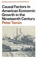 Causal Factors in American Economic Growth in the Nineteenth Century (Studies in Economic & Social History) 0333170873 Book Cover