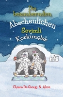 Die bezaubernden Abscheulichen - SevImlI Korkunçlar: Eine ökologische Geschichte (German Edition) B0F7H382GB Book Cover