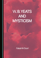 W. B. Yeats and Mysticism 1527583147 Book Cover