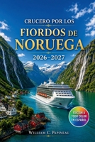 CRUCERO POR LOS FIORDOS DE NORUEGA 2026–2027: Planificación de excursiones en tierra, puerto por puerto, en Bergen, Flåm, Geiranger, Olden y Ålesund (Spanish Edition) B0HBLGZ9K5 Book Cover