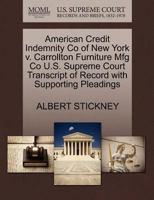 American Credit Indemnity Co of New York v. Carrollton Furniture Mfg Co U.S. Supreme Court Transcript of Record with Supporting Pleadings 1270202308 Book Cover