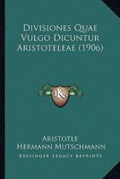 Divisiones Quae Vulgo Dicuntur Aristoteleae (1906) 1165333317 Book Cover