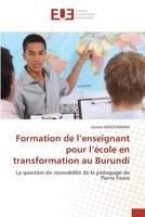 Formation de l’enseignant pour l’école en transformation au Burundi: La question de recevabilité de la pédagogie de Pierre Faure 6203427926 Book Cover