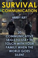 Survival Communication: 20 Communicative Skills To Stay In Touch With Your Family When the World Goes Silent 1974565475 Book Cover