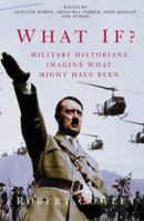 What If?: The World's Foremost Historians Imagine What Might Have Been 0425176428 Book Cover