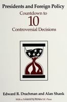 Presidents and Foreign Policy: Countdown to Ten Controversial Decisions (Suny Series on the Presidency - Contemporary Issues) 0791433404 Book Cover