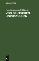 Von Deutschen Hochschulen: Allerlei, Was Da Ist Und Was Da Sein Sollte 3111210464 Book Cover
