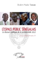L'espace public sénégalais: Le discours politique de la présidentielle 2012 (Harmattan Sénégal) (French Edition) 2343089213 Book Cover