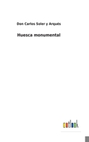 Huesca monumental 3752483490 Book Cover