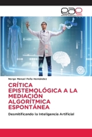 Crítica Epistemológica a la Mediación Algorítmica Espontánea (Spanish Edition) 6209435599 Book Cover