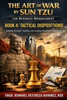 The Art of War by Sun Tzu for Business Management: Tactical Dispositions – Building Strength, Stability, and Strategic Readiness in Business (Art of War by Sun Tzu: Business Management Series) B0GXTJJGP7 Book Cover
