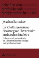 Die Schuldangemessene Bewertung Von Ehrenmorden Im Deutschen Strafrecht: Differenzierte Schuldmerkmale Auf Tatbestandsebene Bei Sonstigen Niedrigen Be 3631630484 Book Cover
