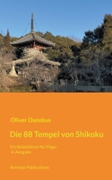 Die 88 Tempel von Shikoku: Ein Reiseführer für Pilger - 4. Ausgabe, 2026 3695117893 Book Cover