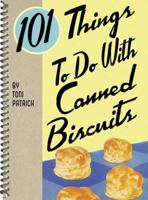 101 Things to do with Canned Biscuits 1423604636 Book Cover