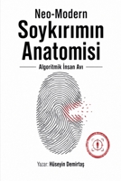 Neo-Modern Soykirimin Anatomisi (Algoritmik Insan Avi) (Turkish Edition) B0H9N97XHP Book Cover