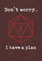 Don't worry… I have a plan: College Ruled Role Playing Gamer Paper: RPG Journal 1711261572 Book Cover