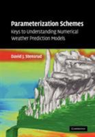Parameterization Schemes: Keys to Understanding Numerical Weather Prediction Models 0521126762 Book Cover