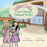 Willow Watts and the Green School Wish 0989336433 Book Cover
