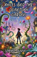 Miles and the Quantum Garden 1300132639 Book Cover