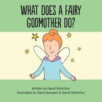 What Does A Fairy Godmother Do? (What Does, #2) 1505663806 Book Cover