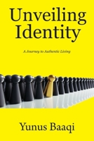 Unveiling Identity: A Journey to Authentic Living B0CSKJ1QCV Book Cover