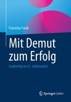 Mit Demut Zum Erfolg : Leadership Im 21. Jahrhundert 366262253X Book Cover