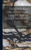 Geology And Ore Deposits Of Lemhi County, Idaho, Issues 527-529 1018196463 Book Cover