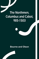 The Northmen, Columbus and Cabot, 985-1503 9356906319 Book Cover