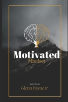 Motivated Mindset 153948064X Book Cover