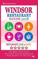 Windsor Restaurant Guide 2018: Best Rated Restaurants in Windsor, Canada - Restaurants, Bars and Cafes Recommended for Visitors, 2018 1717427138 Book Cover