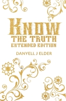 Know the Truth: Extended Edition 1637698445 Book Cover