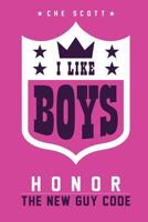 I Like Boys: Honor: The New Guy Code 1494742977 Book Cover