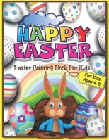 Easter Coloring Book for Kids Ages 4-8: Happy Easter Coloring Book for Toddlers and Preschoolers | Easter Gift Idea for Boys and Girls | 30 Cute Illustrations 8.5 X 11 Inches B08V96GBFL Book Cover