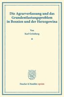 Die Agrarverfassung Und Das Grundentlastungsproblem in Bosnien Und Der Herzegowina 3428163869 Book Cover