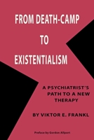 From death-camp to existentialism: a psychiatrist's path to a new therapy. B0006AVXC8 Book Cover