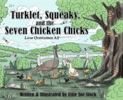 Turklet, Squeaky, and the Seven Chicken Chicks: Love Overcomes All 196233791X Book Cover