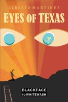Eyes of Texas: Blackface to Whitewash B0FB3T4NMJ Book Cover